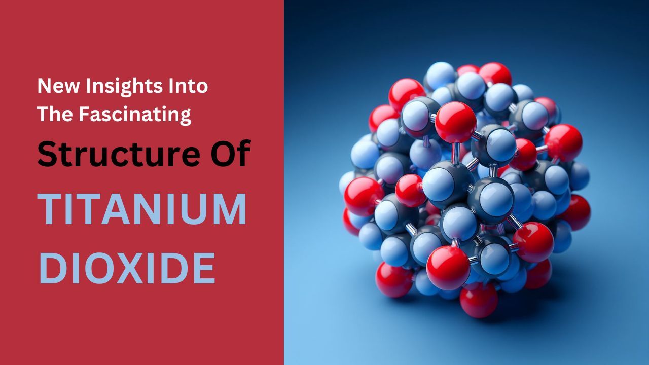 New Insights Into The Fascinating Structure Of Titanium Dioxide