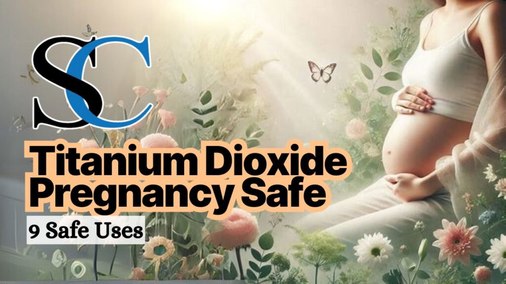 Titanium Dioxide Pregnancy Safe